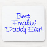 Best Freakin Daddy Ever Mouse Pads