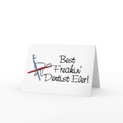 Best Freakin Dentist Ever by CelebrationZazzle