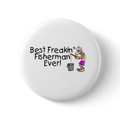 Best Freakin Fisherman Ever by TeeZazzle