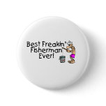 Best Freakin Fisherman Ever buttons