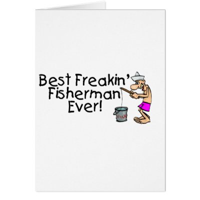 Best Freakin Fisherman Ever by TeeZazzle