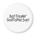 Best Freakin God Father Ever 2 Magnets