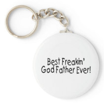 Best Freakin God Father Ever Key Chains