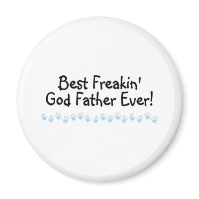 Best Freakin God Father Ever Fridge Magnet by TeeZazzle