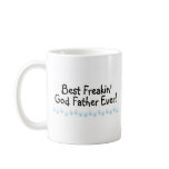 Best Freakin God Father Ever Coffee Mugs
