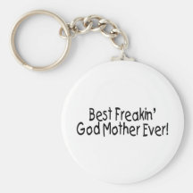 Best Freakin God Mother Ever 2 Key Chains