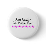 Best Freakin God Mother Ever Pins