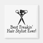 Best Freakin Hair Stylist Ever Black Fridge Magnet