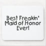 Best Freakin Maid of Honor Ever Mousepad