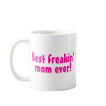 Best Freakin Mum Ever Pink Coffee Mugs