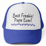 Best Freakin Papa Ever Hat