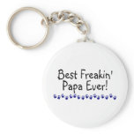 Best Freakin Papa Ever keychains