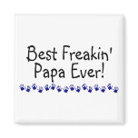 Best Freakin Papa Ever Magnet