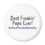 Best Freakin Papa Ever Magnet