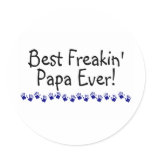 Best Freakin Papa Ever Round Sticker