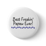 Best Freakin Papaw Ever Pinback Buttons