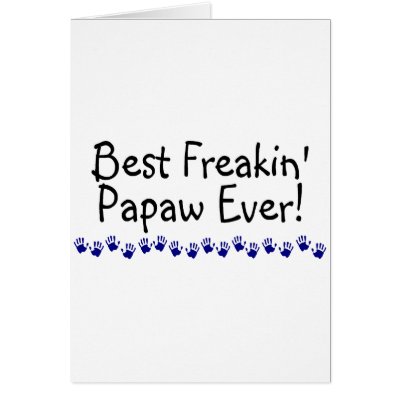 Best Freakin Papaw Ever Greeting Card by TeeZazzle
