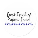 Best Freakin Papaw Ever Round Sticker