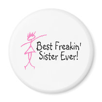 Best Freakin Sister Ever Fridge Magnets