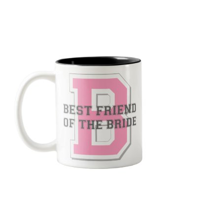 Best Friend of the Bride Cheer Mugs by TeeShirtsTShirts