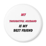 Best Friend Thoughtful Husband Refrigerator Magnets