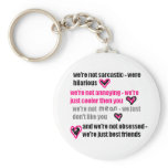 Best friends (Funny/sarcastic quote.) Key Chains