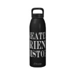 Best Friends Greatest Friend in History Reusable Water Bottles