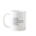 Best Girlfriend Ever Coffee Mug