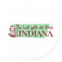 Best Girls are from Indiana Round Sticker