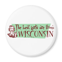 Best Girls are from Wisconsin Refrigerator Magnet