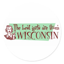Best Girls are from Wisconsin Round Stickers