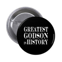Best Godsons : Greatest Godson in History Pinback Buttons