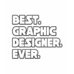Best Graphic Designer Ever t-shirts