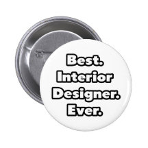 Best. Interior Designer. Ever. Pinback Buttons