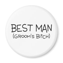 Best Man Grooms Bitch Black Fridge Magnets