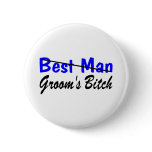 Best Man Grooms Bitch buttons