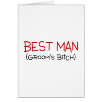 Best Man Grooms Bitch Card