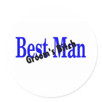 Best Man Grooms Bitch Stickers