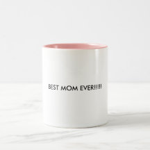 BEST MOM EVER!!!!! COFFEE MUG