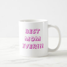 BEST MOM EVER!!! MUGS