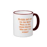 Best Mum: Who am I to argue? Mugs
