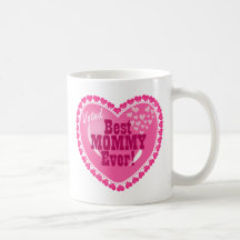 Best Mummy EVER! Coffee Mug