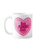 Best Mummy EVER! Coffee Mug