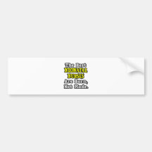 Best Neonatal Nurses Are Born, Not Made Bumper Sticker
