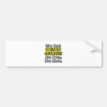 Best Organic Chemists Are Born, Not Made Bumper Sticker