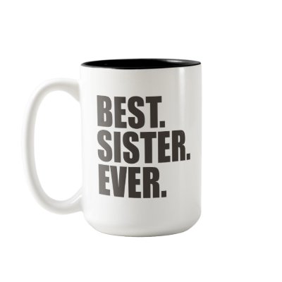 Best. Sister. Ever. Mug by teesforyourfamily
