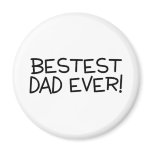 Bestest Dad Ever Magnets