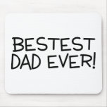 Bestest Dad Ever Mousepads