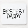 Bestest Daddy Mousepad