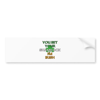 Bet Your Shamrock I'm Irish by Irish_Shop